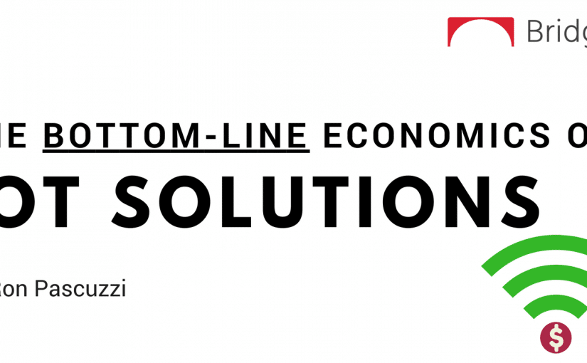 The Bottom-Line Economics of IoT Solutions The Bottom-Line Economics of IoT Solutions