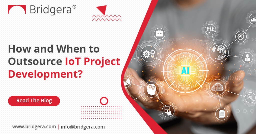How and When to Outsource IoT Project Development How and When to Outsource IoT Project Development