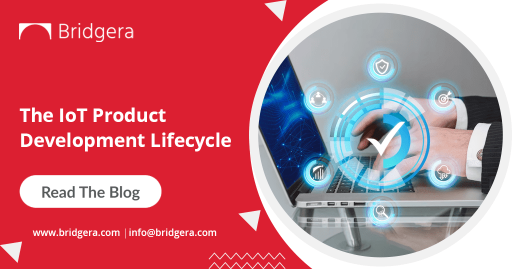The IoT Product Development Lifecycle The IoT Product Development Lifecycle