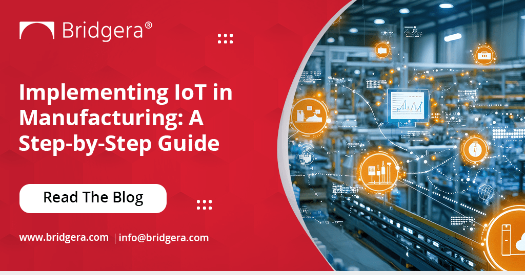 Implementing IoT in Manufacturing- A Step-by-Step Guide Implementing IoT in Manufacturing- A Step-by-Step Guide