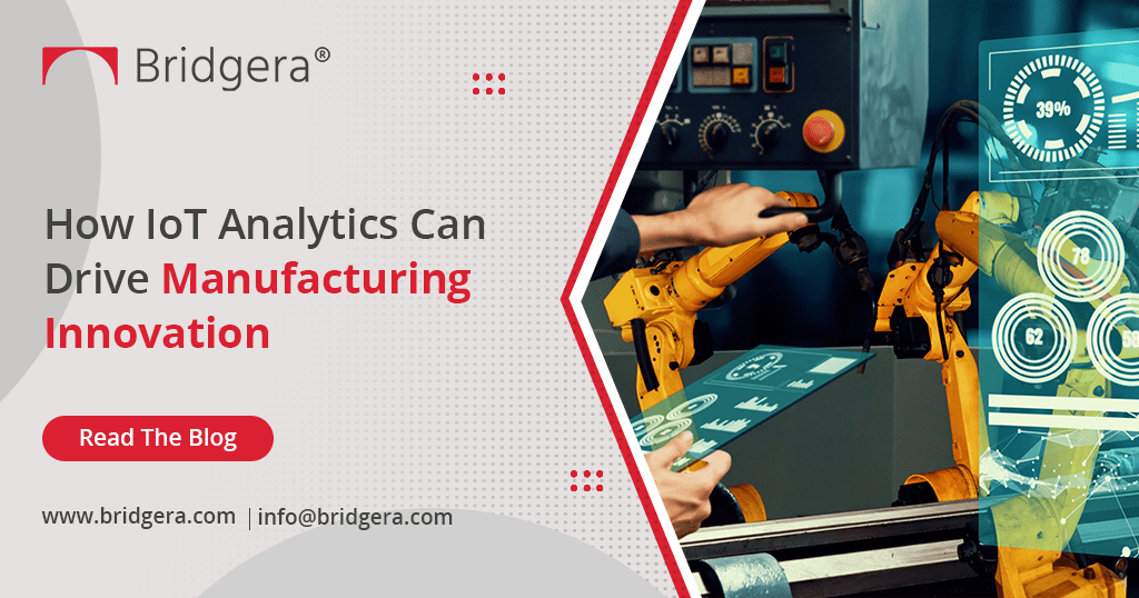 How IoT Analytics Can Drive Manufacturing Innovation How IoT Analytics Can Drive Manufacturing Innovation