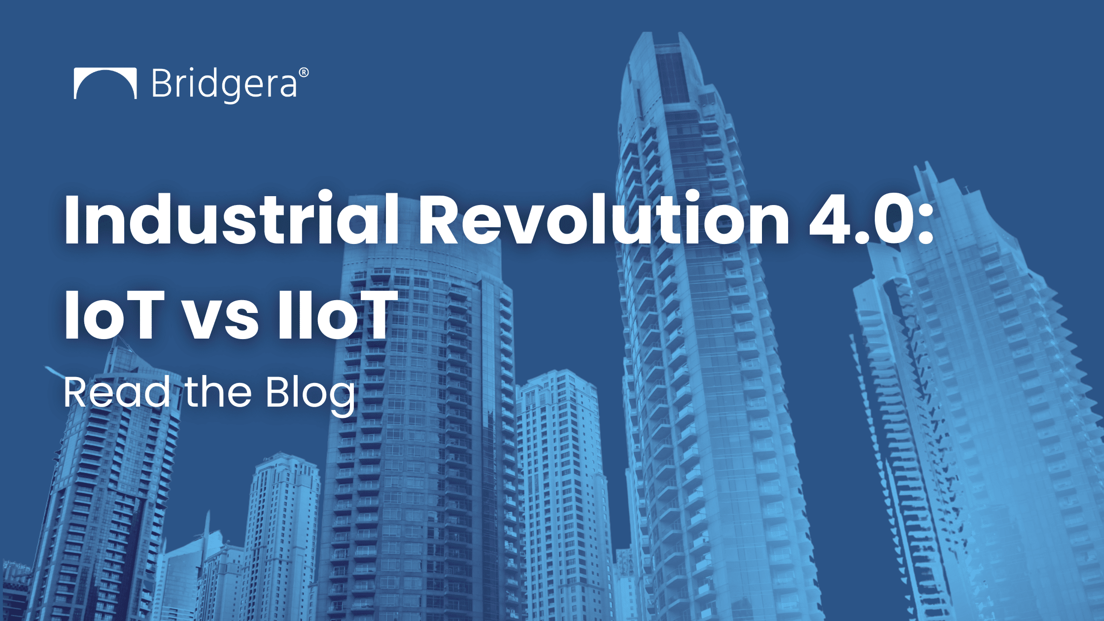 Industrial Revolution 4.0: IoT vs IIoT - A Strategic Overview Industrial Revolution 4.0: IoT vs IIoT - A Strategic Overview