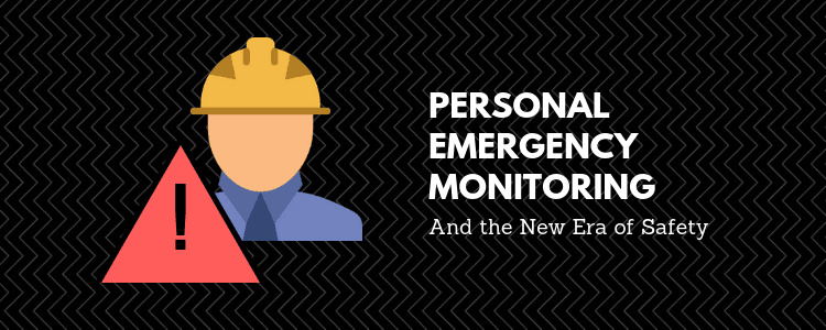Personal Emergency Monitoring and the New Era of Safety Personal Emergency Monitoring and the New Era of Safety