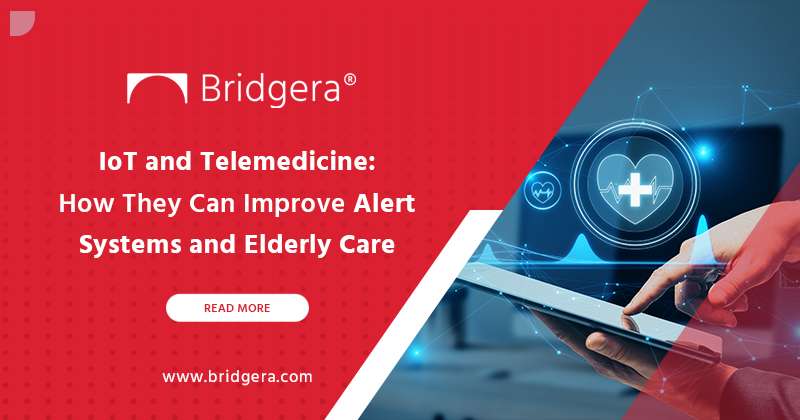 IoT and Telemedicine: How They Can Improve Alert Systems and Elderly Care IoT and Telemedicine: How They Can Improve Alert Systems and Elderly Care
