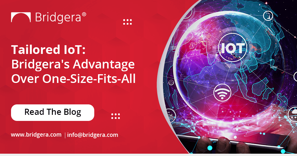 Tailored IoT- Bridgera's Advantage Over One-Size-Fits-All