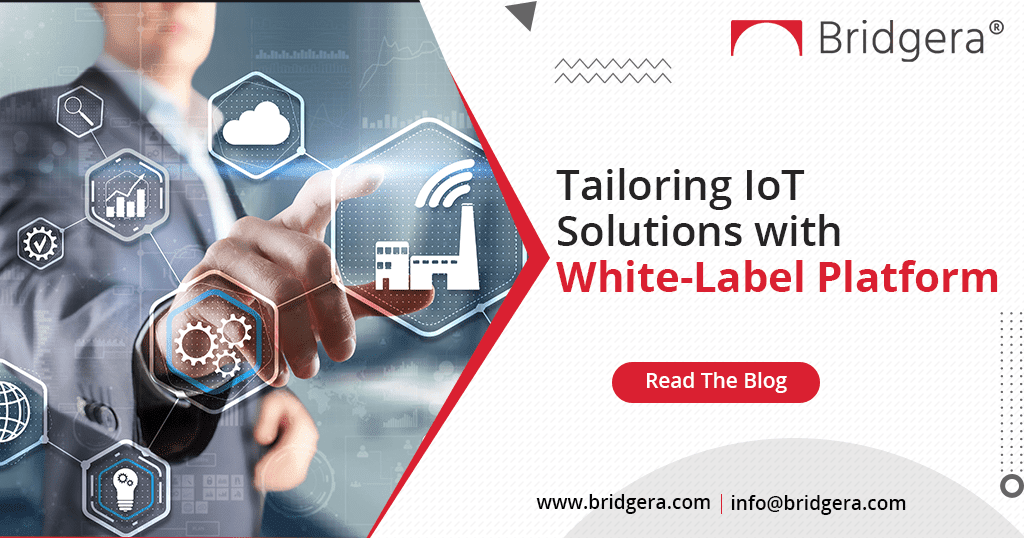 Tailoring IoT Solutions with White-Label Platform Tailoring IoT Solutions with White-Label Platform