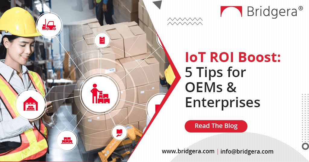 IoT ROI Boost-5 Tips for OEMs & Enterprises IoT ROI Boost-5 Tips for OEMs & Enterprises