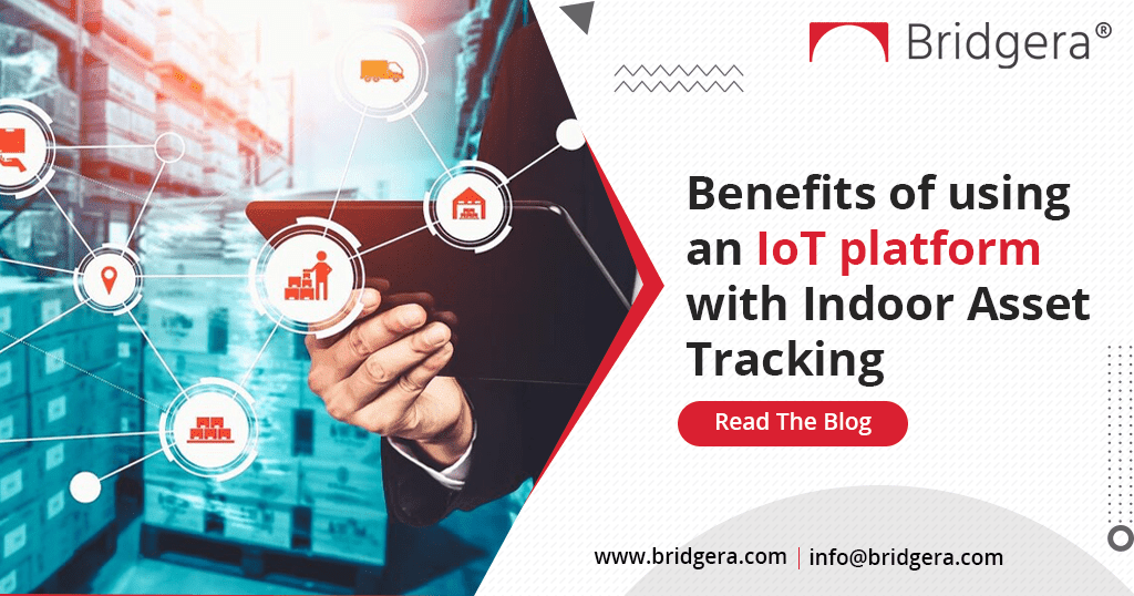 Get to Know the Benefits of Using an IoT Platform for Indoor Asset Tracking