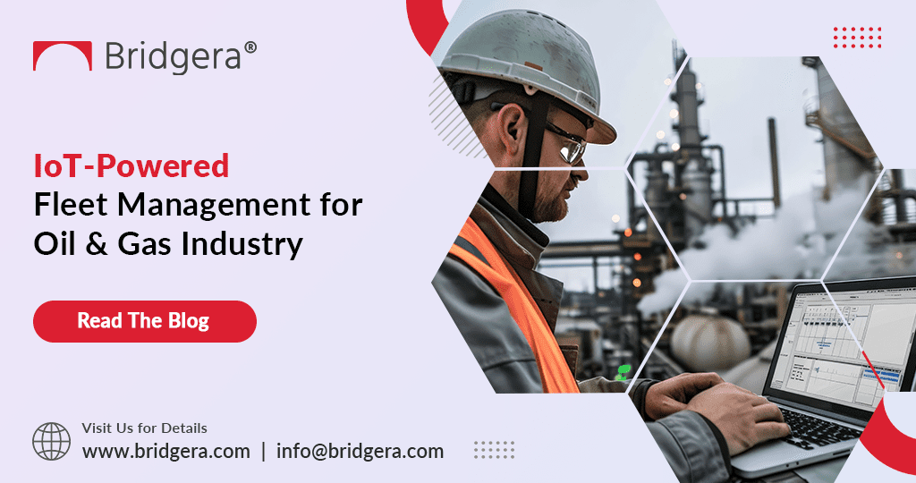 Streamlining Fleet Operations in Oil & Gas with Bridgera’s IoT-Powered Management Streamlining Fleet Operations in Oil & Gas with Bridgera’s IoT-Powered Management