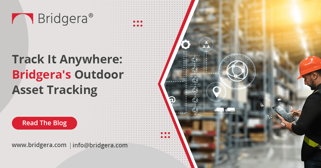 Track It Anywhere - Bridgera's Outdoor Asset Tracking Track It Anywhere - Bridgera's Outdoor Asset Tracking