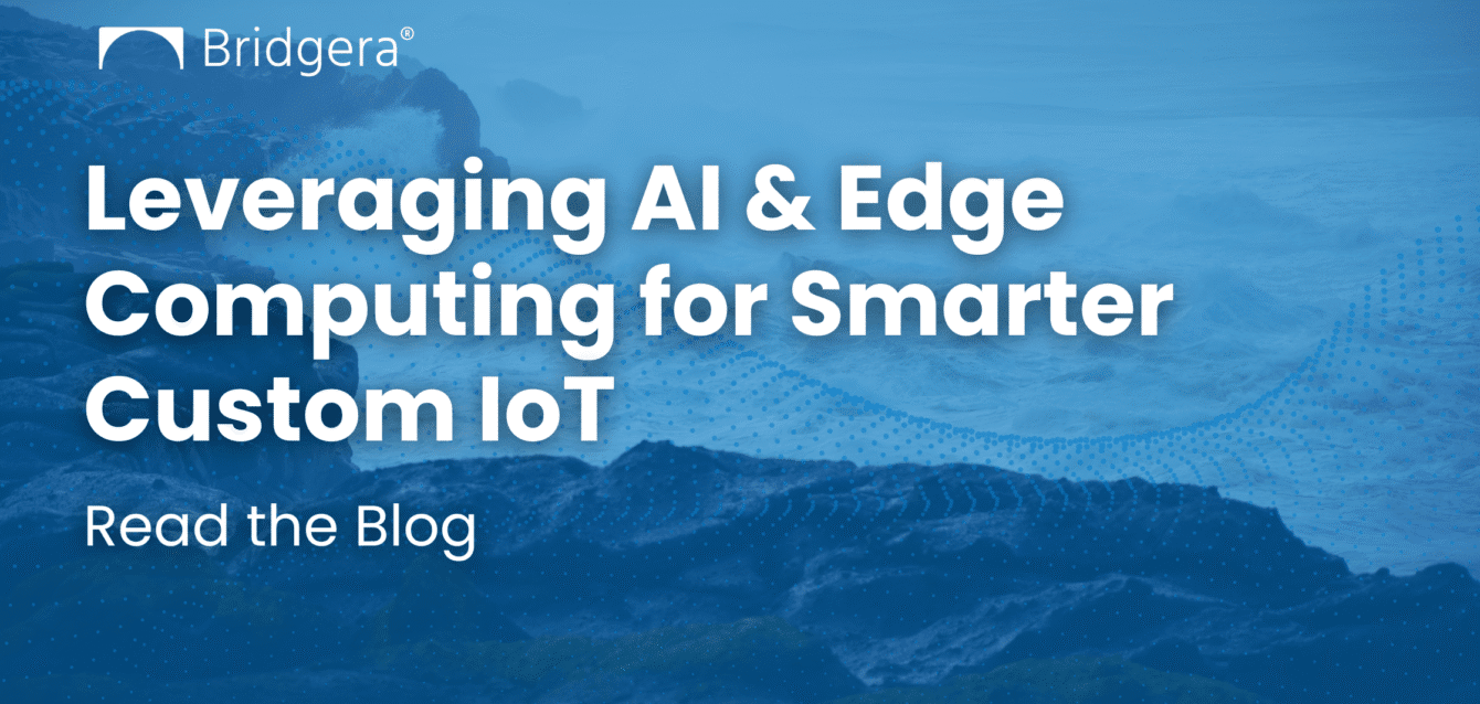 Leveraging AI & Edge Computing for Smarter Custom IoT Leveraging AI & Edge Computing for Smarter Custom IoT