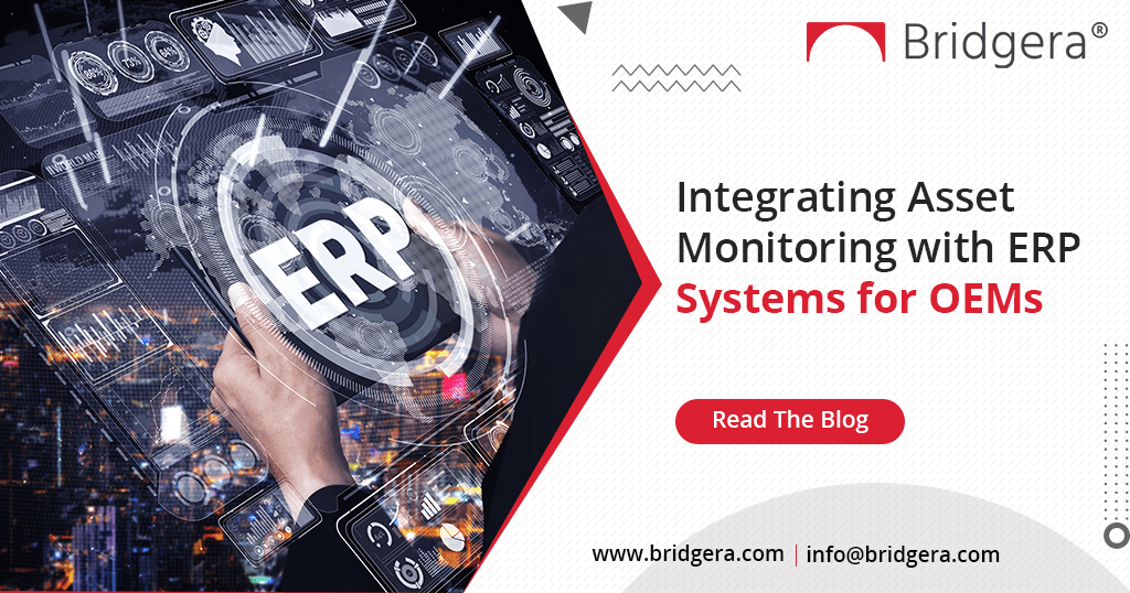 Integrating Asset Monitoring with ERP Systems for OEMs Integrating Asset Monitoring with ERP Systems for OEMs