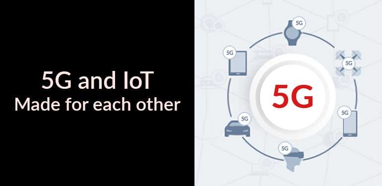 5G and IoT: Made for each other 5G and IoT: Made for each other