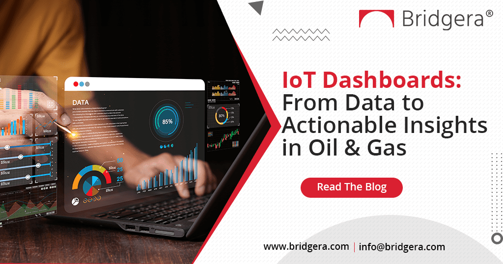 IoT Dashboards-From Data to Actionable Insights in Oil & Gas IoT Dashboards-From Data to Actionable Insights in Oil & Gas