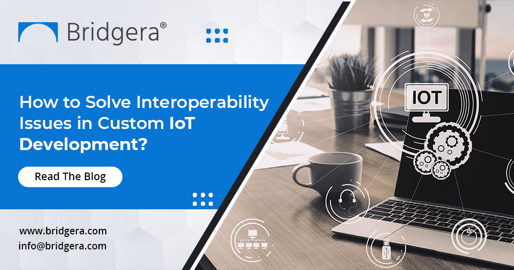 Addressing Interoperability Challenges in Custom IoT Development