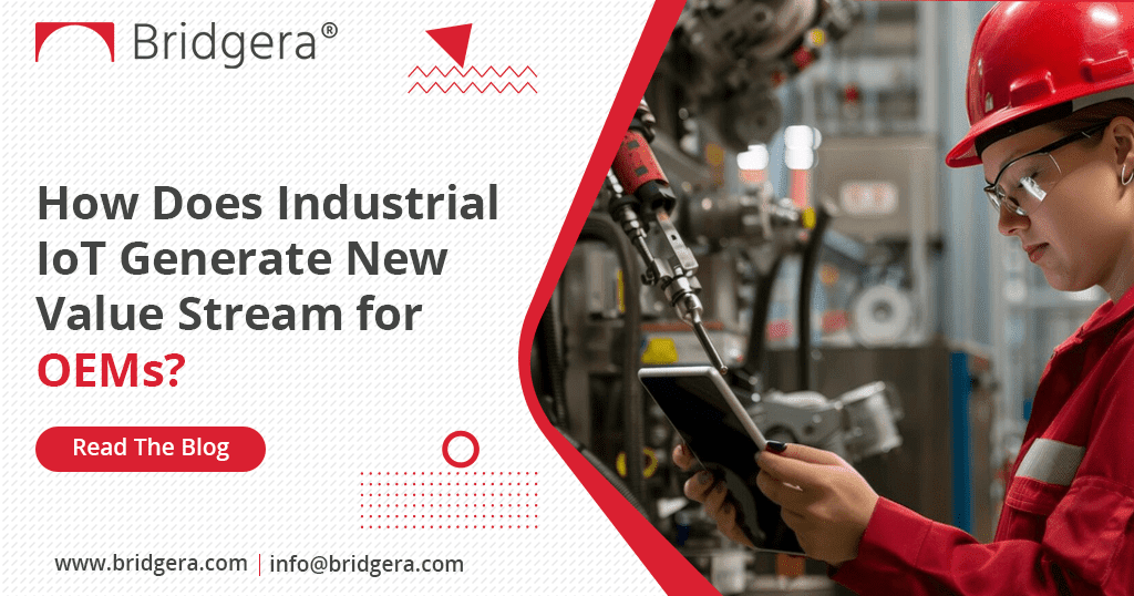 How Does Industrial IoT Generate New Value Stream for OEMs? How Does Industrial IoT Generate New Value Stream for OEMs?