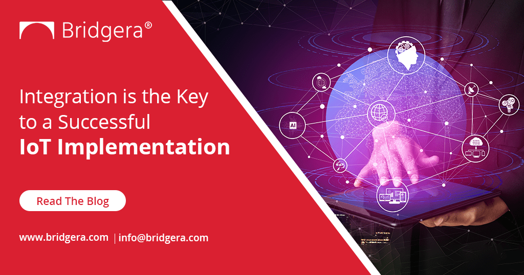 Integration Is the Key to a Successful IoT Implementation Integration Is the Key to a Successful IoT Implementation