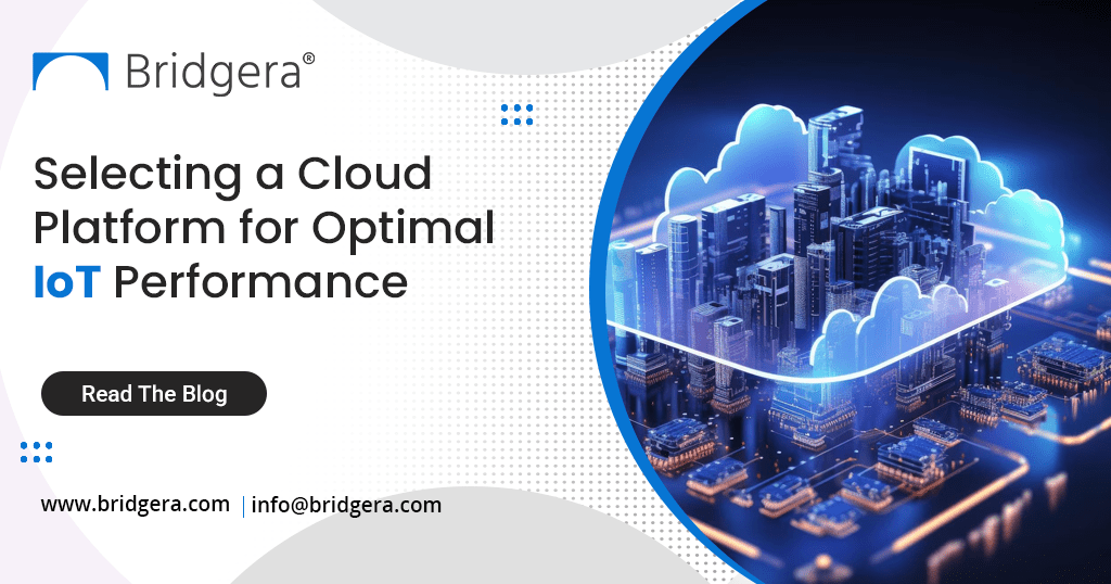 Selecting a Cloud Platform for Optimal IoT performance Selecting a Cloud Platform for Optimal IoT performance